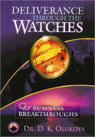Title: Deliverance Through the Watches for Business Breakthroughs, Author: Dr. D. K. Olukoya