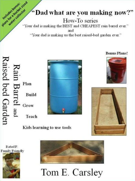 Dad what are you making now: Rain Barrel and Raised Bed Garden Edition