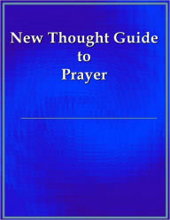 Title: New Thought Guide to Prayer, Author: E. Gardner