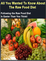Title: Know About The Raw Food Diet, Author: Sandrew eBooks
