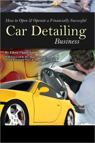 Title: How to Open & Operate a Financially Successful Car Detailing Business, Author: Eileen Sandlin