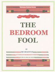 Title: The Bedroom Fool, Author: OBI ORAKWUE