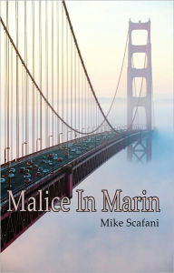 Title: Malice In Marin, Author: Mike Scafani