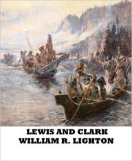 Title: Lewis and Clark, Author: William R. Lighton