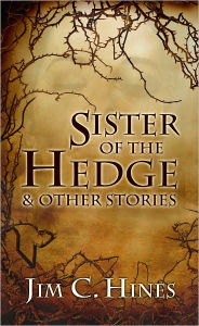 Title: Sister of the Hedge & Other Stories, Author: Jim C. Hines