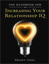 Title: The Handbook for Increasing Your Relationship IQ, Author: Edward Fairley