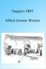 Title: Tangiers 1893, Illustrated, Author: Alfred Weston