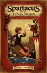 Title: Spartacus and the Circus of Shadows, Author: Molly E. Johnson