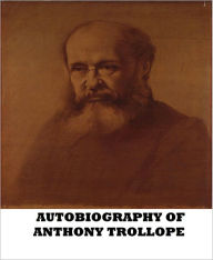 Title: Autobiography of Anthony Trollope, Author: Anthony Trollope