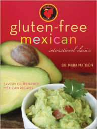 Title: Gluten-Free Mexican Cookbook, Author: Mara Matison