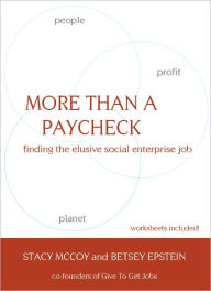 Title: More Than A Paycheck: Finding The Elusive Social Enterprise Job, Author: Stacy McCoy