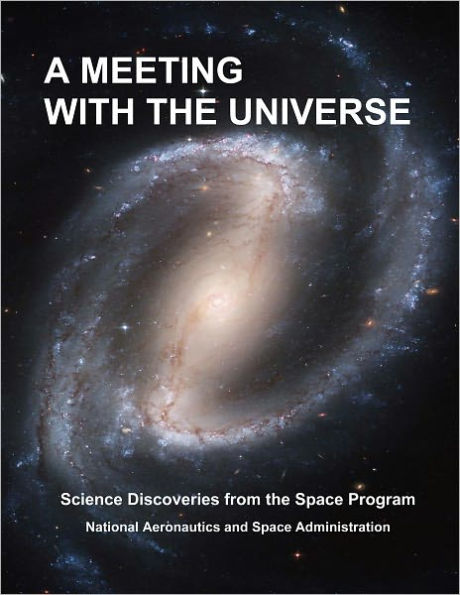 A MEETING WITH THE UNIVERSE: Science Discoveries from the Space Program