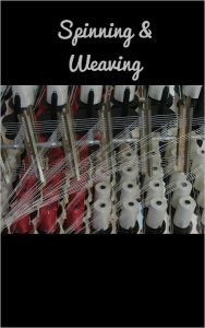 Title: Advanced Tips And Techniques To Spinning And Weaving, Author: Melinda R. Jones