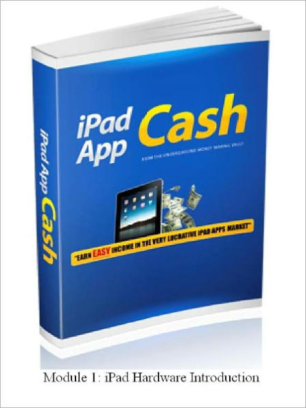 IPAD HARDWARE INTRO – Earn Easy Income In The Very Lucrative IPod Apps Market (MODULE 1)