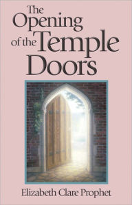 Title: The Opening of the Temple Doors, Author: Elizabeth Clare Prophet