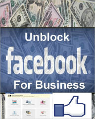 Title: Unblock Facebook For Business - Drive web traffic to your other sites through your Facebook page and generate more leads., Author: Wu