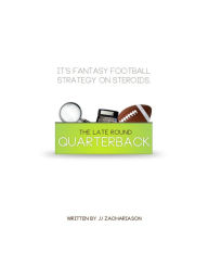Title: The Late Round Quarterback, Author: JJ Zachariason