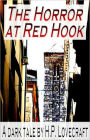 The Horror at Red Hook: A Horror, Short Story Classic By H. P. Lovecraft! AAA+++