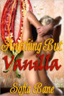 Anything But Vanilla (M/F Rough Sex)