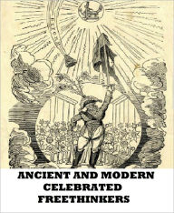 Title: Ancient and Modern Celebrated Freethinkers, Author: Charles Bradlaugh