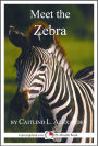 Meet the Zebra: A 15-Minute book for Early Readers