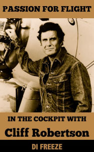 Title: In the Cockpit with Cliff Robertson, Author: Di Freeze