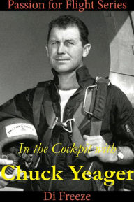 Title: In the Cockpit with Chuck Yeager, Author: Di Freeze