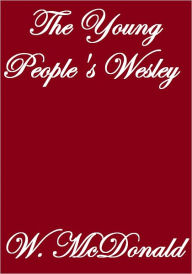 Title: The Young People's Wesley, Author: W. Mc Donald