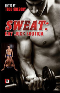 Title: Sweat: Gay Jock Erotica, Author: Todd Gregory