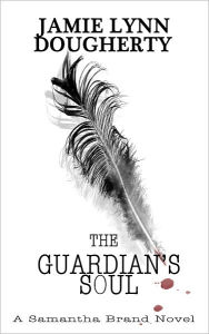 Title: The Guardian's Soul, Author: Jamie Lynn Dougherty