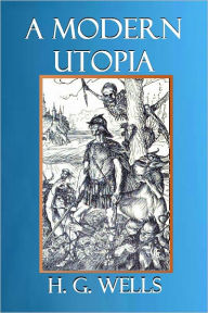 Title: A MODERN UTOPIA (Illustrated), Author: H. G. Wells