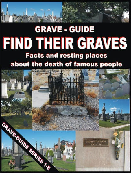 GRAVE GUIDE : FIND THEIR GRAVES - Facts and resting places about the death of famous people