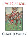 LEWIS CARROLL COMPLETE MAJOR WORKS (Unabridged Authoritative NOOK Edition) All the Bestselling Major Works by Lewis Carroll! Includes ALICE IN WONDERLAND and THROUGH THE LOOKING GLASS [Inspiration for Disney's Classic Movie ALICE IN WONDERLAND] NOOKBook