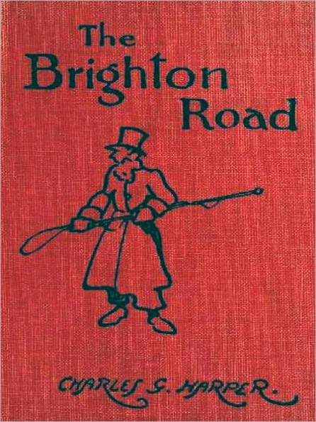 The Brighton Road: The Classic Highway to the South, Third Edition [Illustrated]