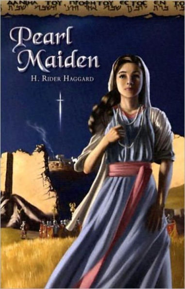 Pearl - Maiden: A Tale of the Fall of Jerusalem! An Adventure, Romance, Religion Classic By H. Ryder Haggard! AAA+++