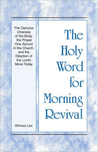 Title: The Holy Word for Morning Revival - The Genuine Oneness of the Body, the Proper One Accord in the Church, and the Direction of the Lord's Move Today, Author: Witness Lee