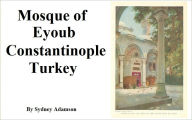 Title: Mosque of Eyoub Constantinople Stamboul Turkey, Author: Sydney Adamson