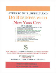 Title: Steps To Sell, Supply and Do Business With New York City, Author: OBI ORAKWUE