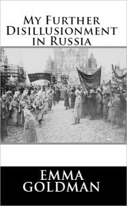 Title: My Further Disillusionment in Russia, Author: Emma Goldman