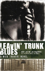 Title: Leavin' Trunk Blues (Nick Travers Series #2), Author: Ace Atkins