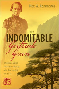 Title: The Indomitable Gertrude Green, Author: Max W. Hammonds