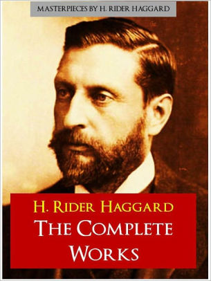 H. Rider Haggards Greatest Works