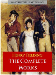 Title: HENRY FIELDING THE COMPLETE MAJOR WORKS (Authoritative and Unabridged NOOK Edition) Every Major Work by HENRY FIELDING Including TOM JONES, JOSEPH ANDREWS and AMELIA [The Complete Works Collection] for NOOK, Author: Henry Fielding