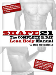 Title: Shape21: The Complete 21 Day Lean Body Manual, Author: Ben Greenfield