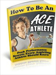 Title: How To Be An Ace Athlete, Author: Mike Morley