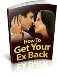 Title: How To Get Your Ex Back, Author: Mike Morley