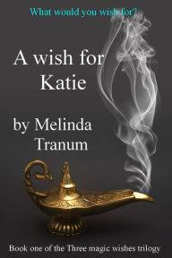 Title: A Wish for Katie, Author: Melinda Tranum