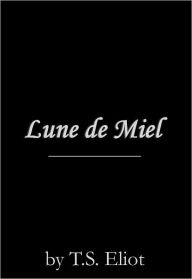 Title: Lune de Miel, Author: T. S. Eliot
