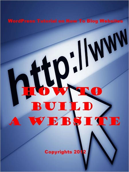 How To Build A Website – WordPress Tutorial on How To Blog Websites by ...