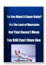 So You Want A Super Baby?-Its The Lack of Myostatin-But That Doesnt Mean You Still Cant Have One